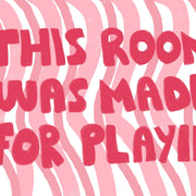 This Room Was Made for Playin’ – Nursery & Kids Wall Art