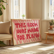 This Room Was Made for Playin’ – Nursery & Kids Wall Art