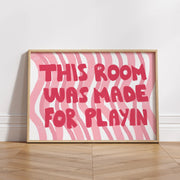 This Room Was Made for Playin’ – Nursery & Kids Wall Art