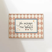 You Deserve the World – Nursery & Kids Wall Art