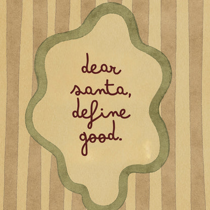 Dear Santa Define Good Christmas Print