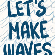 Let's Make Waves Wall Art – Coastal Wall Art