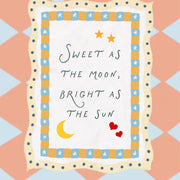 Sweet As The Moon Bright As The Sun – Nursery & kids wall art