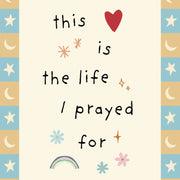This the life I Prayed for Flowers and Heart - Nursery & Kids Wall Art