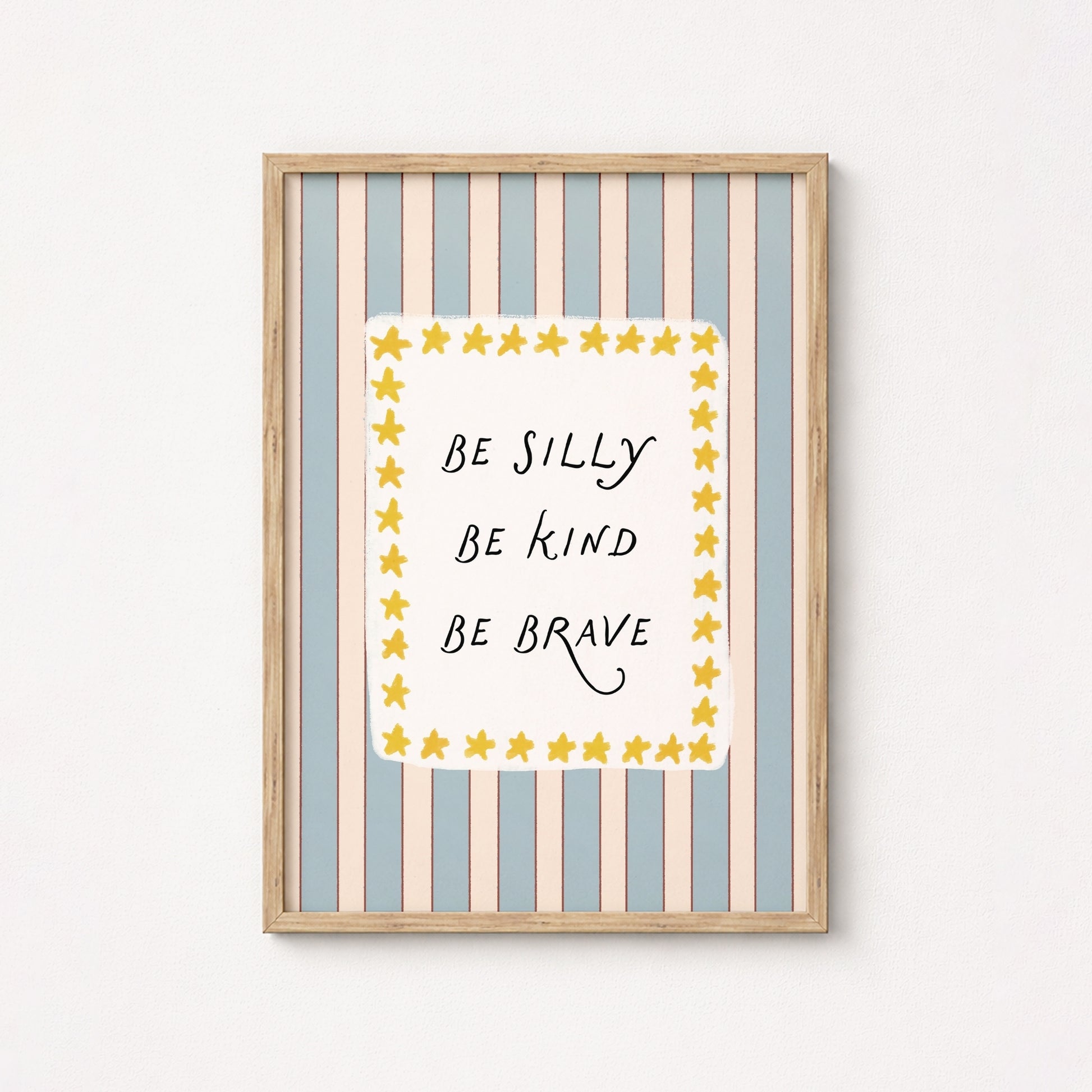 Be Silly Be Kind Be Brave