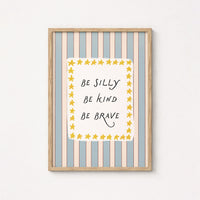 Be Silly Be Kind Be Brave