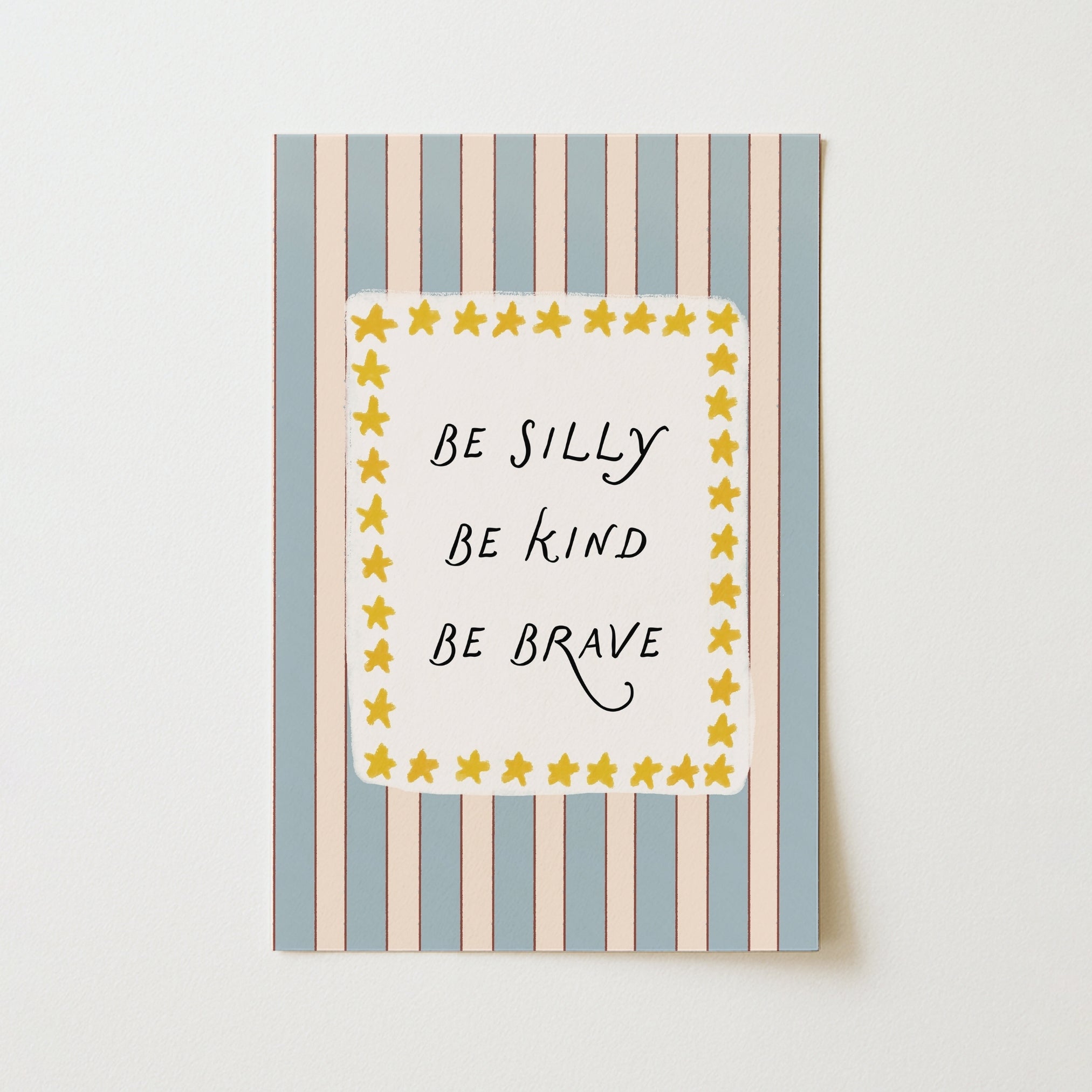 Be Silly Be Kind Be Brave