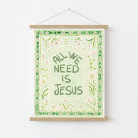 All We Need Is Jesus Print – Green Floral Faith Print